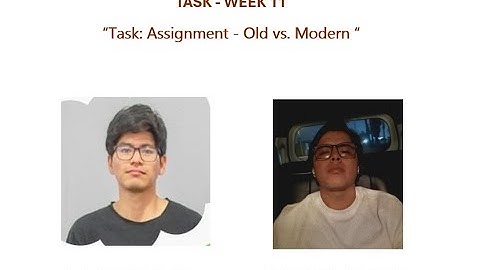 Week 11 - Task: Assignment - Old vs. Modern