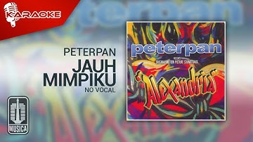 Peterpan - Jauh Mimpiku (Official Karaoke Video) | No Vocal - Female Version