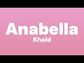 Khaid - Anabella (Lyrics) | If i ever hurt you girl i