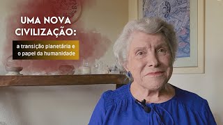 Uma nova civilização: a transição planetária e o papel da humanidade