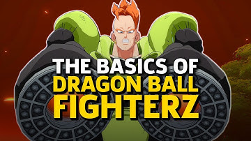 Understanding the Basics of Dragon Ball FighterZ