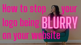 How to stop your logo being blurry on your website