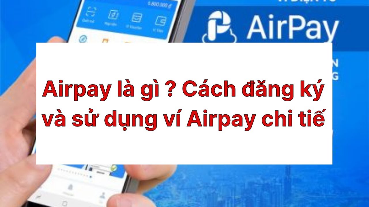 air pay  New Update  Airpay là gì ? Cách đăng ký và sử dụng ví Airpay chi tiết