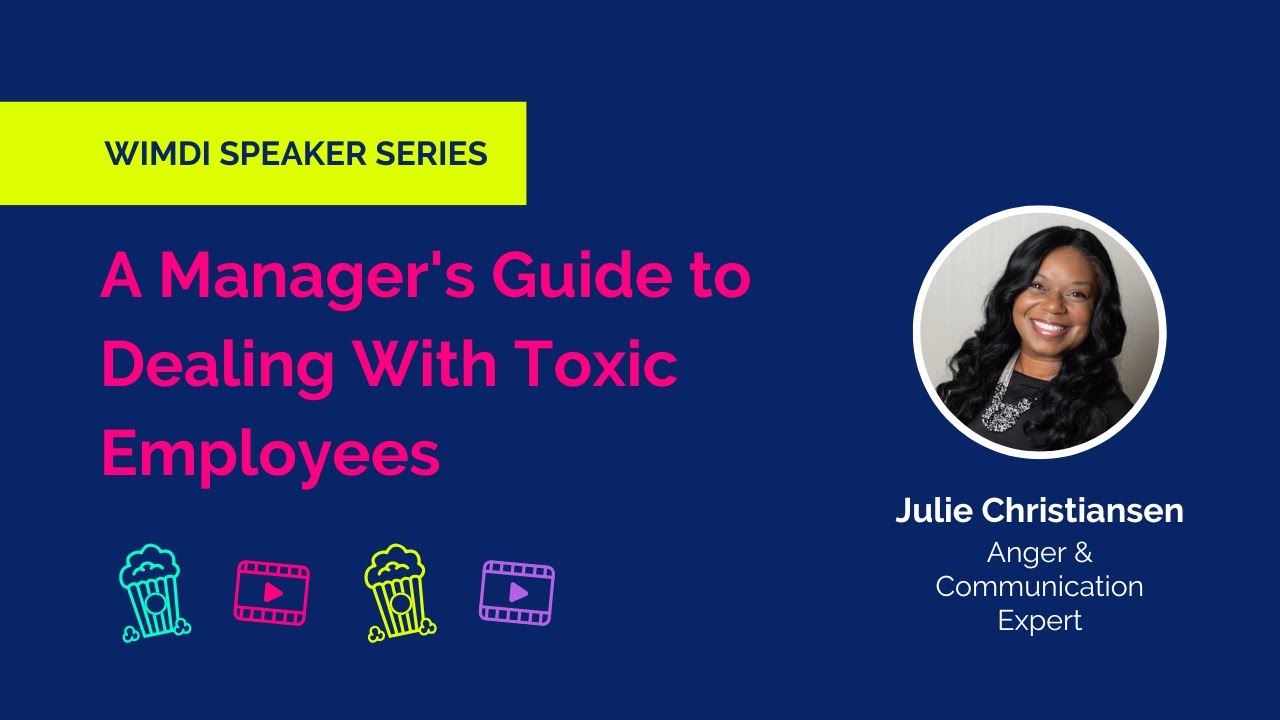 A Manager's Guide to Dealing With Toxic Employees | WIMDI Webinar with Julie Christiansen