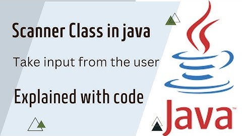 How to take input from the user in Java | Scanner class in java and its uses | Explained with Code