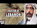 Dividing Up The Middle East - The Creation of Lebanon I THE GREAT WAR 1920