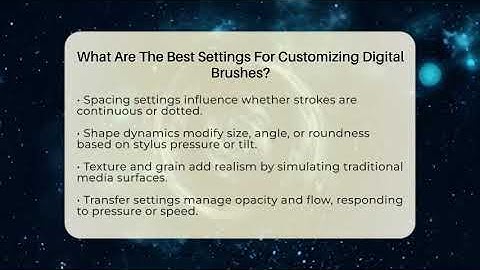 What Are The Best Settings For Customizing Digital Brushes? - The Virtual Art Desk