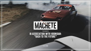 MACHETE | Hoonigan Presents: Bash to the Future