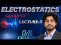 Electrostatics Lecture 3 | Electric Field &amp; Field Lines Explained 🔥 Class 12 Physics | NEET/JEE 2026