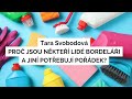 Tara Svobodová: Proč jsou někteří lidé bordeláři a jiní potřebují pořádek?