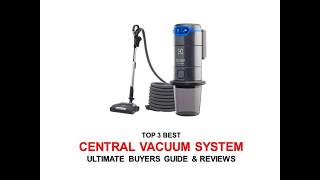 Top Three Best Central Vacuum System Buyer's Guide & Review