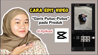 Tutorial cara edit video produk garis putus-putus di aplikasi CapCut ⁉️✅