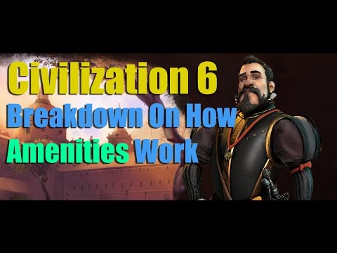 Civilization 6 - A Full Breakdown Guide On How Amenities Work