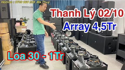 Thanh Lý Ngày 02/10- Loa Array 4tr500 - Loa Full 1Tr “ LH 0799060299