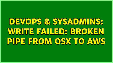 DevOps & SysAdmins: Write failed: Broken pipe from OSX to AWS