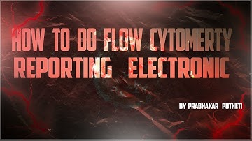 How to Do Flow Cytometry Reporting Electronic