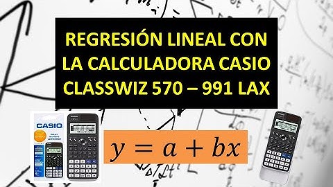 Tutorial: Regresión Lineal Simple - Calculadora Classwiz 570 - 991 LAX  ejemplo con interpretaciones
