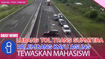 Mahasiswi Asal OKI Tewas Karena Lubang Tol Trans Sumatera Palembang-Kayu Agung
