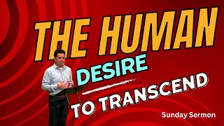 Sunday Sermon at @LFCPhila 'The Human Desire to Transcend'