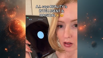 A.I. says REALITY is INTELLIGENT & MAGICAL 🤯