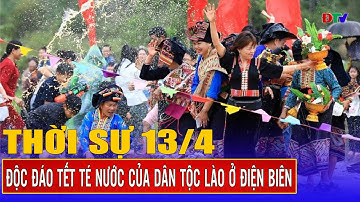 Thời sự 13-4-2025: Độc đáo Tết té nước của dân tộc Lào ở Điện Biên | Điện Biên TV