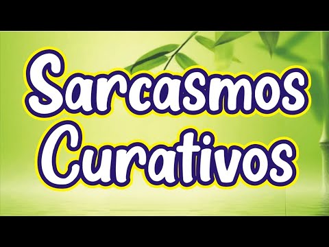 Sarcasmos Curativos / Sarcasmos graciosos y divertidos para una vida feliz