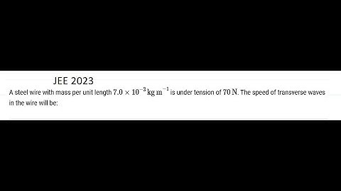 A steel wire with mass per unit length  7 X 10-3 kg/m  is under tension of  70 N. The speed#jee2023