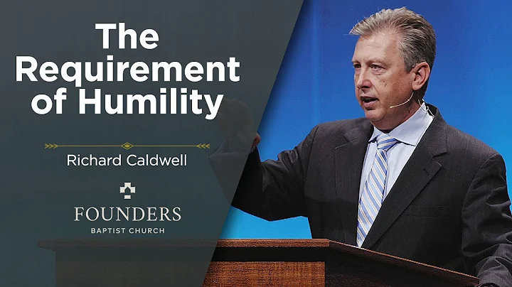 Richard Caldwell | The Requirement of Humility | 1...