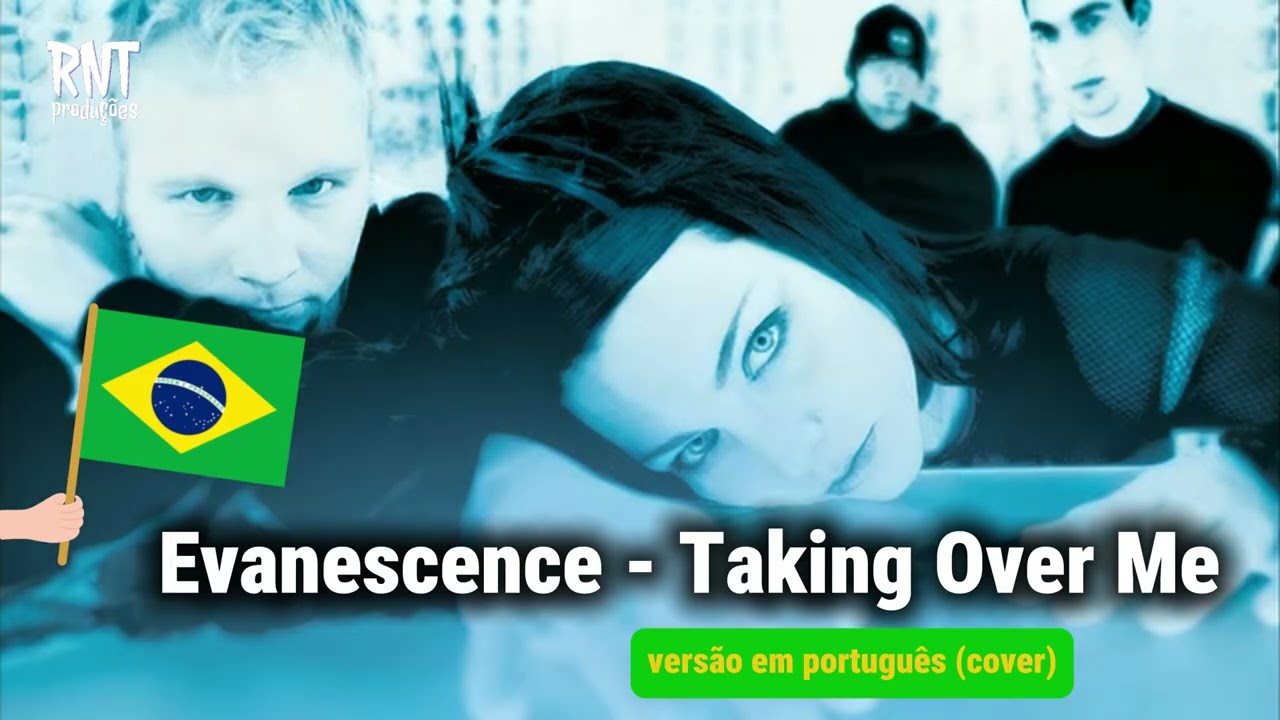 Evanescence - Taking Over Me (versão em português)