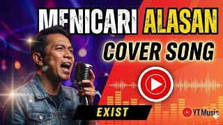 Mencari Alasan - Cover Exist Video Full Lirik Lagu || Lagu Pop Melayu 90-an
