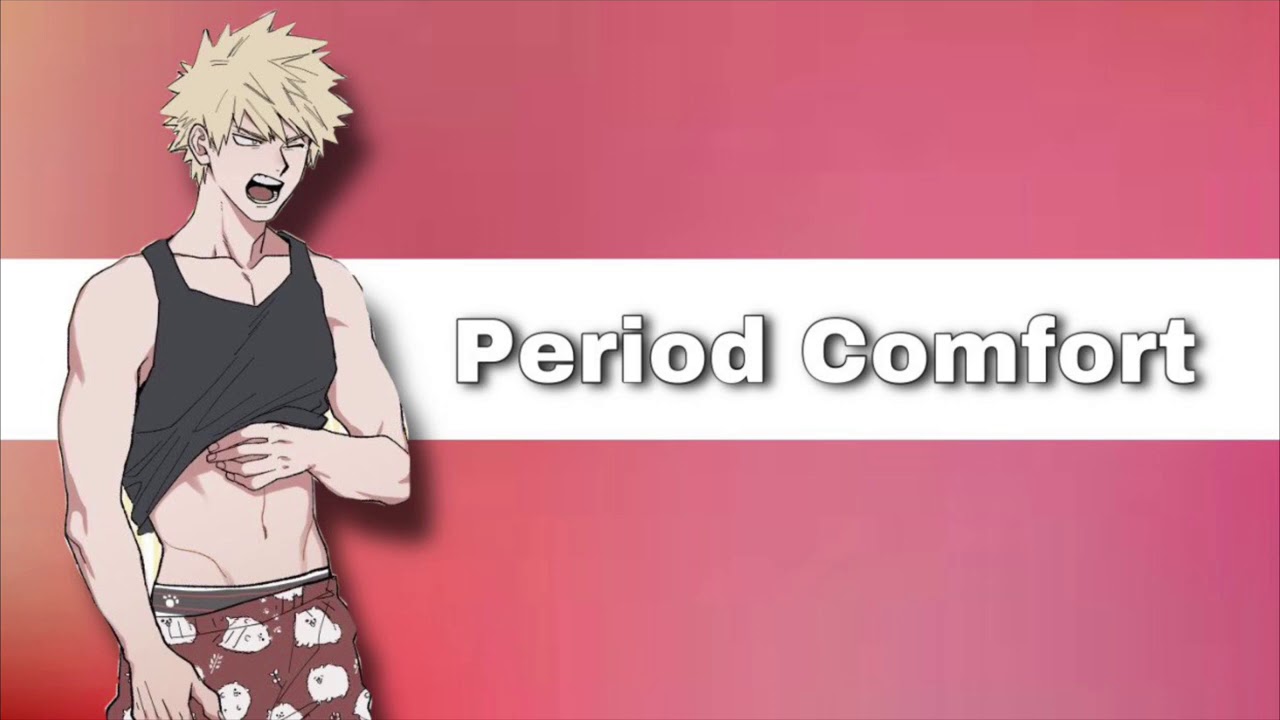 Period Comfort || Katsuki Bakugou x Listener ||