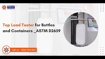 Top Load Tester for Bottles & Containers | ASTM D2659 Explained in English | Presto Machine Demo