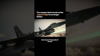 The weapon that travels at the speed of light is no longer fiction
