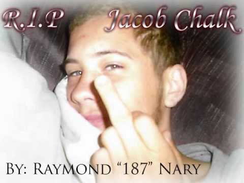 RIP Jacob Chalk - Raymond "187" Nary