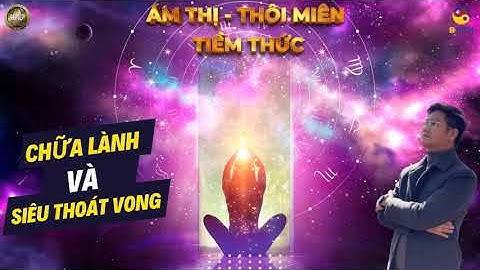 Chữa Lành & Siêu Thoát Vong Linh Có Duyên Nghiệp | Ám Thị Thôi Miên Tiềm Thức | Phạm Minh Hoàng
