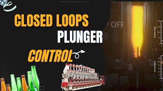 Closed Loops plunger up control | Container Glass industries | India | AIS technology |