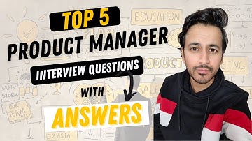 Top 5 Product Manager Interview Questions & Answers | Product Management | 2024