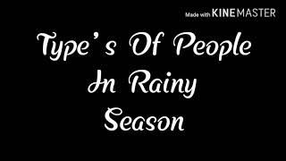 Type of people in rainy season...