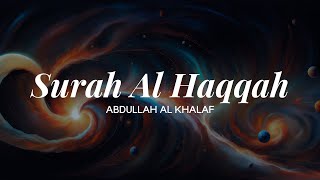 Surah Al Haqqah ~ Abdullah Al Khalaf