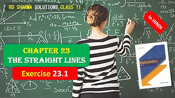 RD SHARMA SOLUTIONS CLASS 11 CHAPTER 23 The Straight Lines Ex 23.1 Complete in HINDI