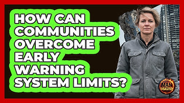How Can Communities Overcome Early Warning System Limits? - Man vs. Disaster