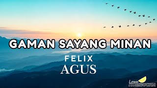 GAMAN SAYANG MINAN LYRICS - DUSUN SONG BY FELIX AGUS