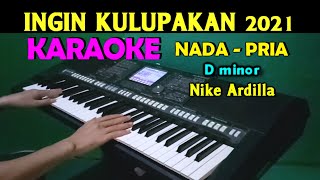 INGIN KULUPAKAN - Nike Ardilla | KARAOKE Nada Pria, HD