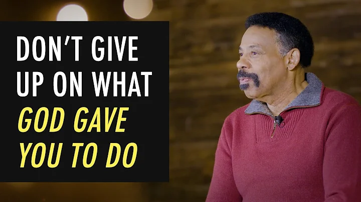 Don't Give Up On What God Has Given You To Do