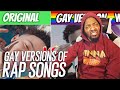 AM I GAY FOR THIS? POPULAR RAP SONGS vs GAY VERSIONS!