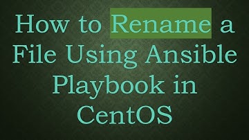 How to Rename a File Using Ansible Playbook in CentOS