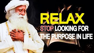 STOP Looking For Purpose In Life (A MUST WATCH) | An Eye-Opening Speech by Sadhguru MOTIVATIONAL