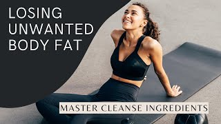 Master Cleanse Ingredients | How To Lose Weight Fast | Losing Unwanted Body Fat