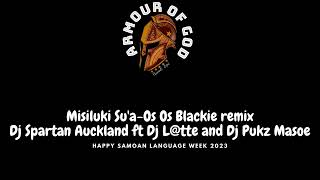 Misiluki Su'a Os Os Blackie remix Dj Spartan Auckland ft Dj L@tte and Dj Pukz Masoe