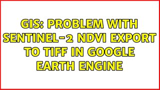 GIS: Problem with Sentinel-2 NDVI export to TIFF in Google Earth Engine